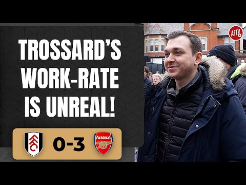 Fulham 0-3 Arsenal | Trossard’s Work-Rate Is Unreal! @jamesAFC