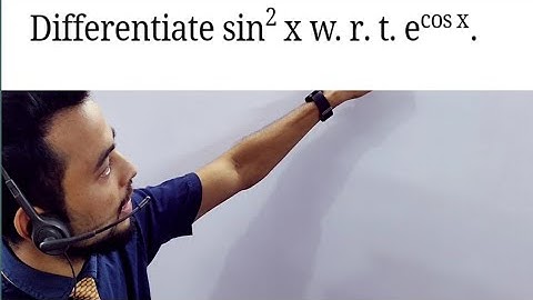 Differentiate sin 2 x w. r. t. e cosx .