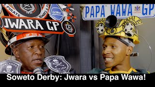 Soweto Derby: Jwara vs Papa Wawa | Orlando Pirates vs Kaizer Chiefs