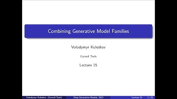 Cornell CS 6785: Deep Generative Models. Lecture 15: Combining Generative Model Families