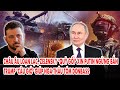 Châu Âu loạn lạc, Zelensky “quỳ gối” xin Putin ngừng bắn: Trump “câu giờ” giúp Nga thâu tóm Donbass