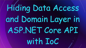 Hiding Data Access and Domain Layer in ASP.NET Core API with IoC