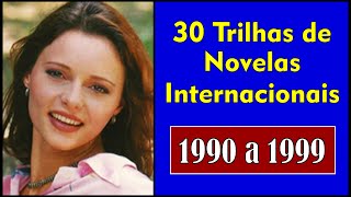 30 Trilhas de Novelas Inesquecíveis!!! (Love de 1990 a 1999)