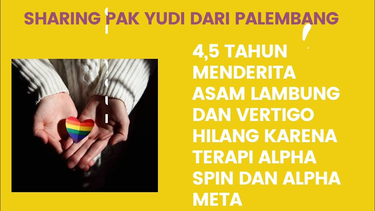 4,5 TAHUN MENDERITA ASAM LAMBUNG DAN VERTIGO, SEMBUH BERKAT ALPHA META