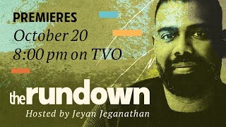 The Rundown | Begins October 20 at 8 pm on TVO