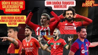 GALATASARAY'A DÜNYA YILDIZ'I OKAN BURUK HANGİ BÖLGELERE OYUNCU İSTİYOR | GS TRANSFER HABERLERİ