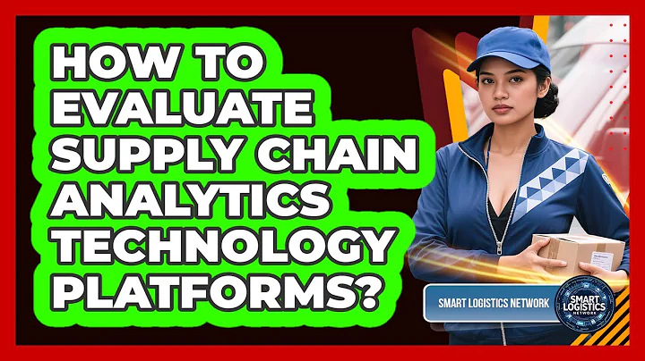 How to Evaluate Supply Chain Analytics Technology Platforms?