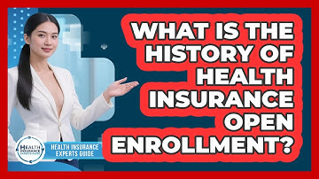 What Is The History Of Health Insurance Open Enrollment? - Health Insurance Experts Guide