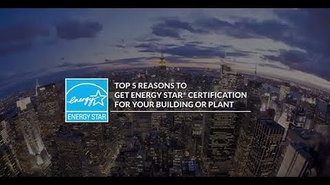 Top 5 Reasons to Get ENERGY STAR Certification for Your Building or Plant