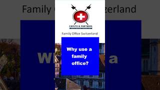 Why use a family office?#swissbanks #swissbankaccount