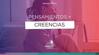 Podcast - Pensamientos + creencias