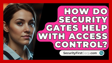 How Do Security Gates Help With Access Control? - SecurityFirstCorp.com
