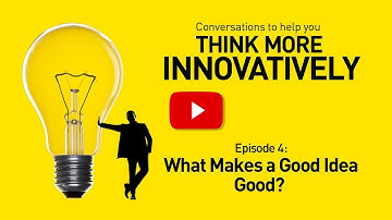 What Makes a Good Idea GOOD? -  SmartStorming Think More Innovatively Video 4