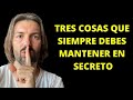 3 COSAS QUE SIEMPRE DEBES MANTENER EN SECRETO