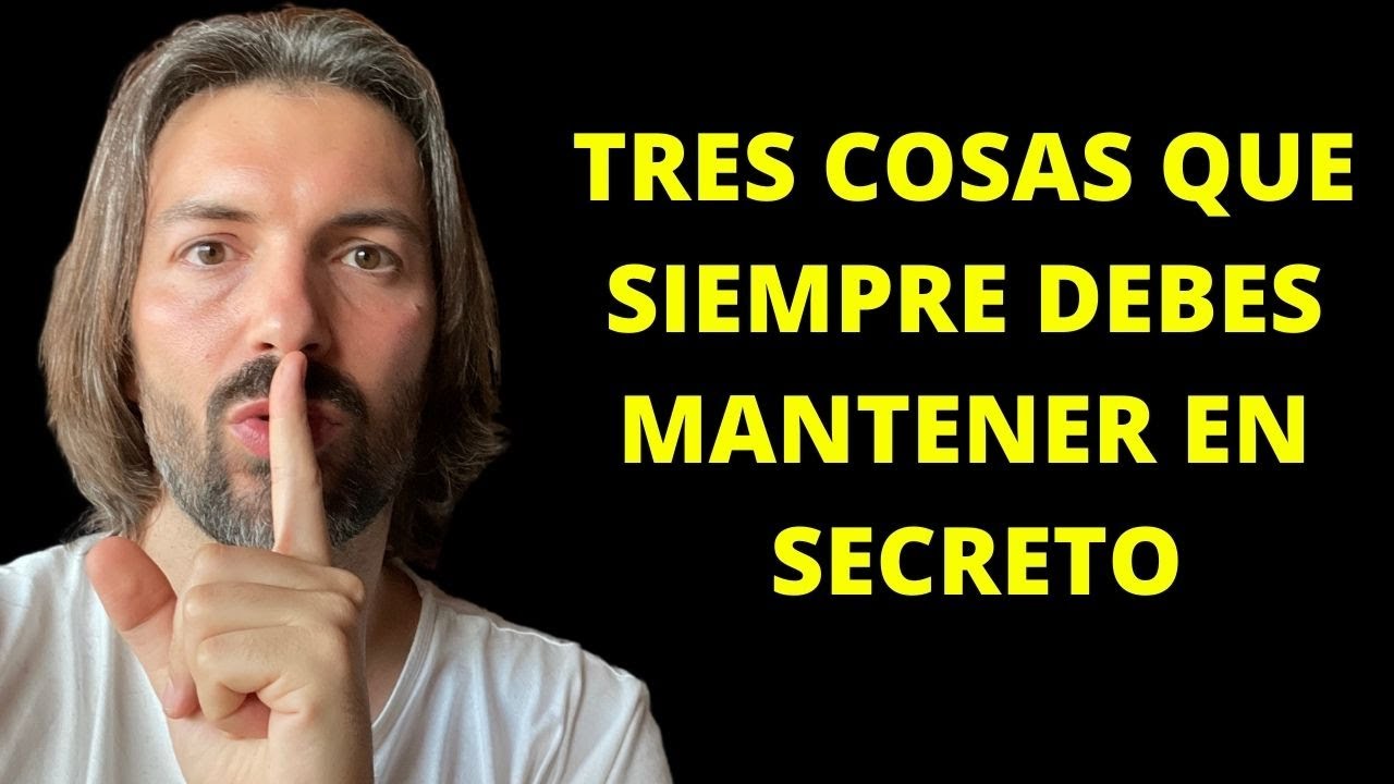 3 COSAS QUE SIEMPRE DEBES MANTENER EN SECRETO YouTube