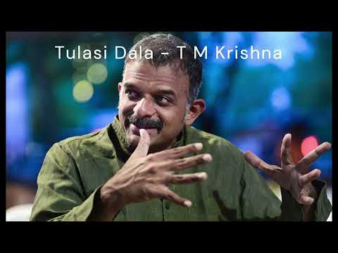 Tulasidala - Mayamalavagaula - Tyagaraja - T M Krishna