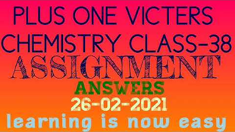 Plus one chemistry class-38 assignment answers 26-02-2021(victers)