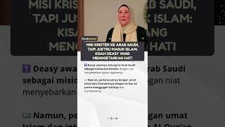 Misi Kristen ke Arab Saudi, Tapi Justru Masuk Islam Kisah Deasy yang Menggetarkan Hati #mualaf