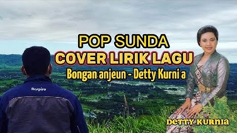 Bongan Anjeun - Detty Kurnia ( Cover Lirik Lagu )
