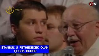 İstanbul U Fethedecek Olan Çocuk Budur - Necmettin Erbakan - Fatih Erbakan - Yeniden Refah Partisi