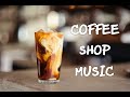 The best of coffee shop music  cozy jazz coffee shop  positive jazz coffee shop