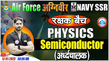 Semiconductor (अर्द्धचालक) | Agniveer Airforce Physics Class #43, Navy SSR Physics Class