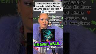 Rihanna song the year is unavailable By Davido ft Musa keys and minke Davido king of Amapianodavido