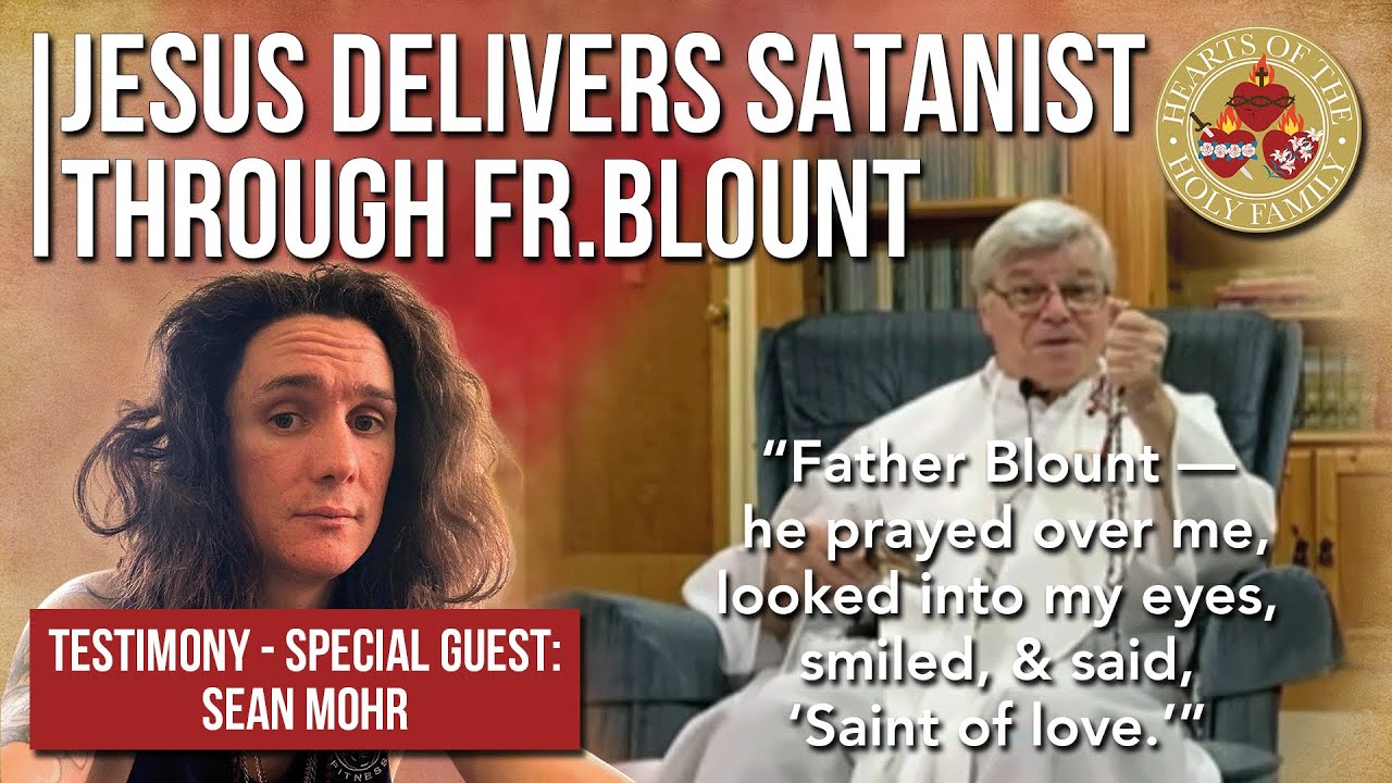 Jesus Delivers Satanist through Fr. Blount: Testimony of Sean Mohr | Hearts of the Holy Family