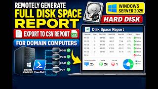 How to Remotely Generate Full Hard Disk Space Report for Domain Computers on Windows Server 2025