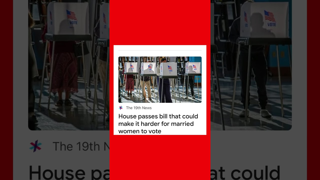House Passes Bill That Could Make It Harder for Married Women to Vote. #news #newsupdate #women