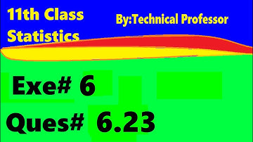 11th class Statistics, Ch 6, Exercise 6 , Question 6.23, 1st year Class Statistics lecture in urdu