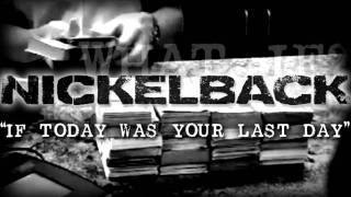 If Today Was Your Last Day by NICKELBACK. (Lyrics)