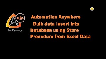 Automation Anywhere   Bulk Insertion into Database using Store proc and Excel Data