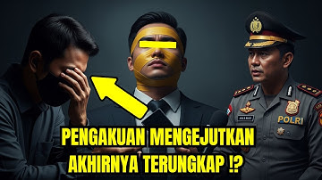 EKSLUSIF! Pengakuan Pelaku Sebenarnya: AKHIRNYA BUKA SUARA!