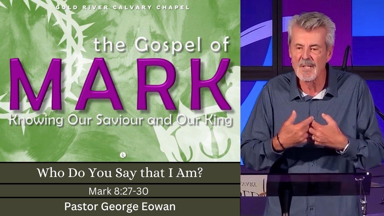 “Who Do You Say that I Am” Mark 8:27-30 - Pastor George - YouTube