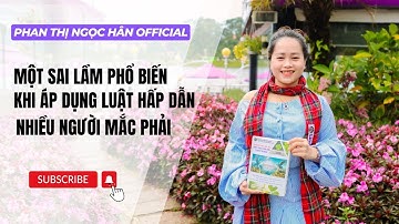 Một Sai Lầm Phổ Biến Khi Áp Dụng Luật Hấp Dẫn Nhiều Người Mắc Phải | PHAN THỊ NGỌC HÂN Official