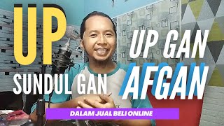 ISTILAH DALAM JUAL BELI ONLINE ARTI DAN FUNGSI DARI KATA UP, UP GAN, SUNDUL GAN DAN AFGAN