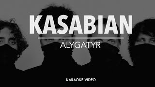 KASABIAN - ALYGATYR [karaoke version]