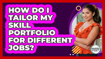 How Do I Tailor My Skill Portfolio For Different Jobs? - Midlife Reset Coach