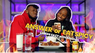 ANSWER or EAT SPICY WiNGS / Chriss Eazy with siblings