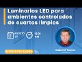 Luminarios LED para ambientes controlados de cuartos limpios