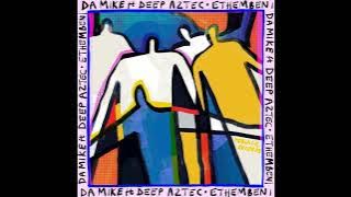 Da Mike feat Deep Aztec - Ethembeni (Original Mix)