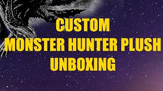 MONSTER HUNTER PLUSH UNBOXING