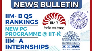 IIM- B QS Rankings, New PG Programme @ IIT-K , IIM- A Internships