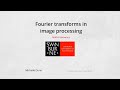 Fourier transforms in image processing (Maths Relevance)