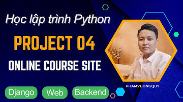 Học Python - Project 04 - Web học trực tuyến (Django)