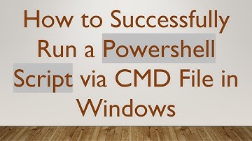 How to Successfully Run a Powershell Script via CMD File in Windows