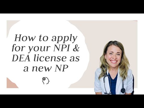 How to apply for your NPI & DEA license as a new NP