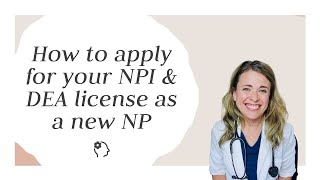 How to apply for your NPI & DEA license as a new NP