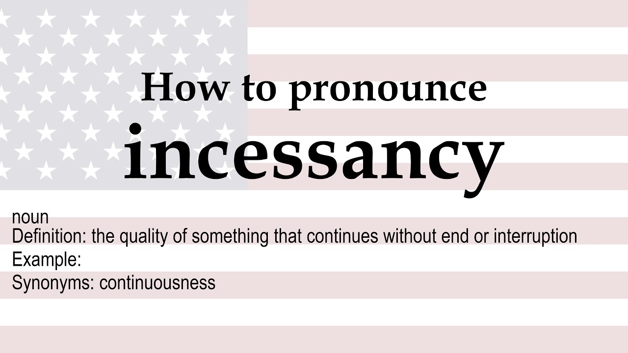 How to pronounce 'incessancy' + meaning YouTube